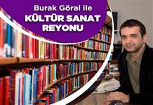 BURAK GÖRAL ile KÜLTÜR SANAT REYONU