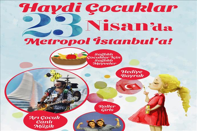 Metropol İstanbul'da 23 Nisan Coşkusu