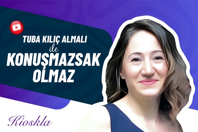 “Tuba Kılıç Almalı ile Konuşmazsak Olmaz” Kioskla YouTube Ekranlarında Yayında!