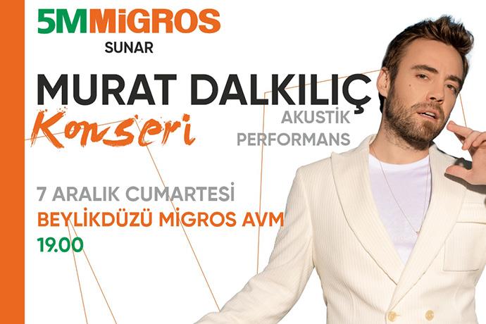 Beylikdüzü Migros AVM’de Murat Dalkılıç Rüzgarı