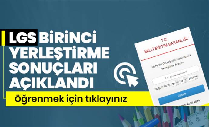 LGS birinci yerleştirme sonuçları belli oldu