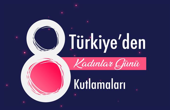 Türkiye’den Kadınlar Günü Kutlamaları!