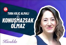 “Tuba Kılıç Almalı ile Konuşmazsak Olmaz” Kioskla YouTube Ekranlarında Yayında!